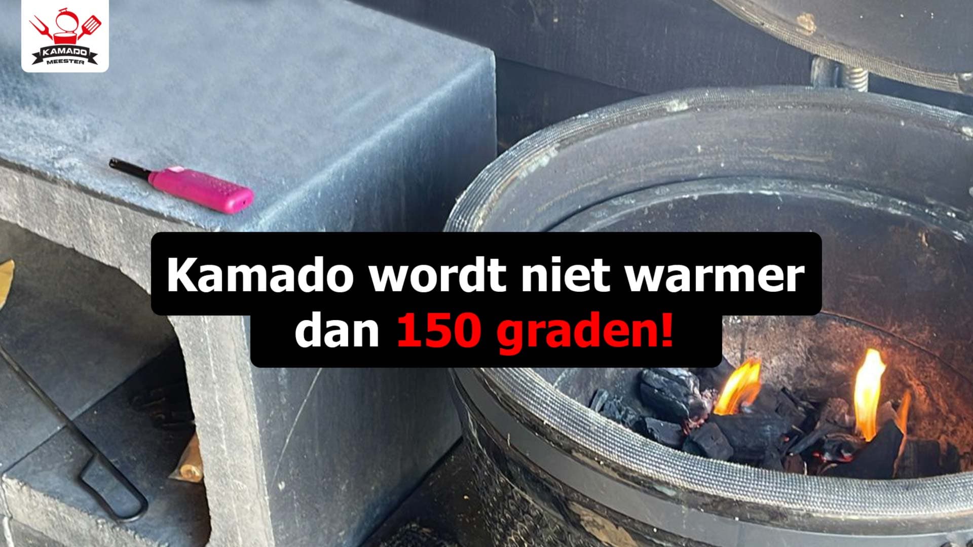 Kamado wordt niet warmer dan 150 graden!