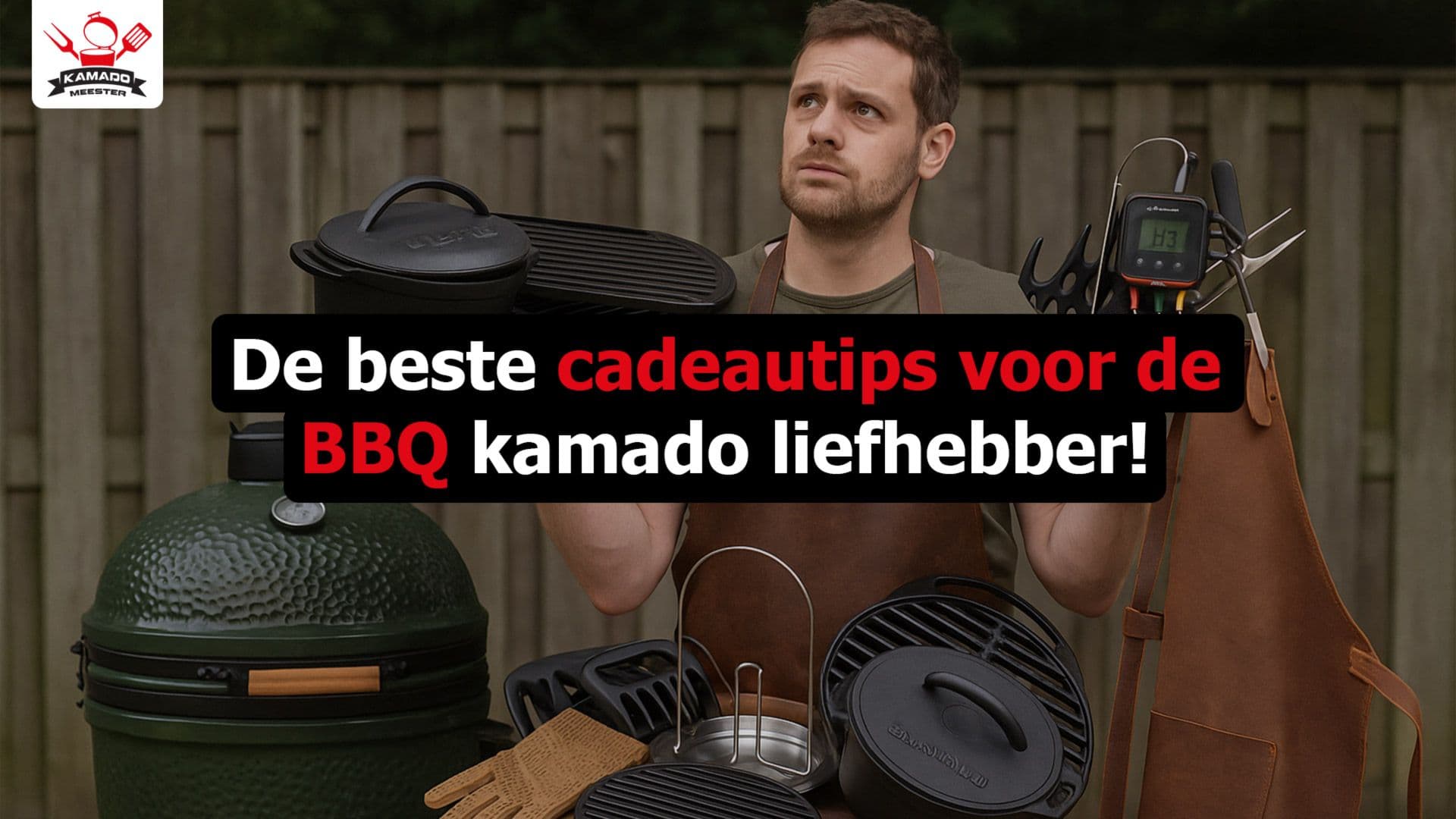 De beste cadeautips voor de BBQ kamado liefhebber!